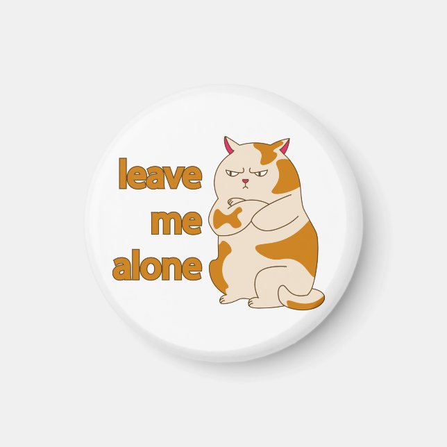 Moody fat cat leave me alone  magnet (Front)