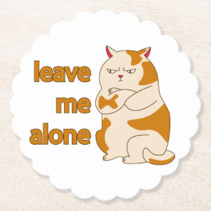 Moody fat cat leave me alone  paper coaster