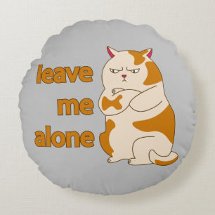 Moody fat cat leave me alone round cushion