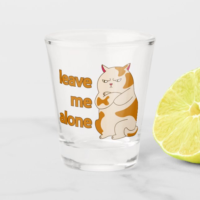 Moody fat cat leave me alone  shot glass (Front)