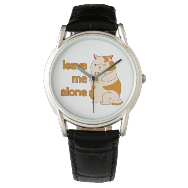 Moody fat cat leave me alone  watch (Front)