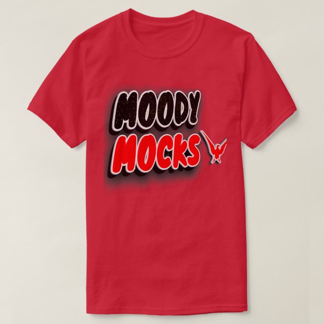Moody mocks GRAPHIC design T-Shirt (Design Front)