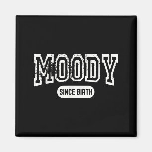 Moody Since Birth Funny Sarcastic Quote Magnet