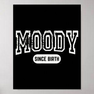 Moody Since Birth Funny Sarcastic Quote Poster