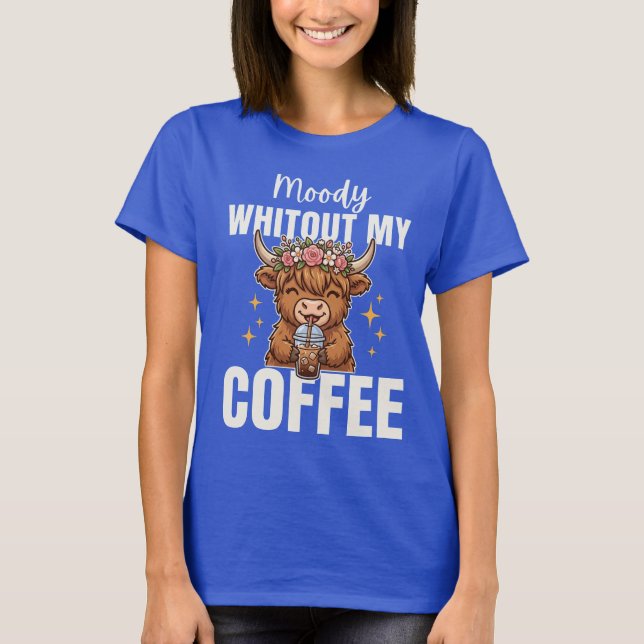 Moody Whitout Coffee Cute Highland Cow T-Shirt (Front)