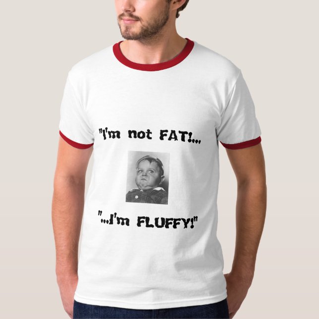 MoodyOnes "i'm not FAT!...I'm FLUFFY!" Tee (Front)