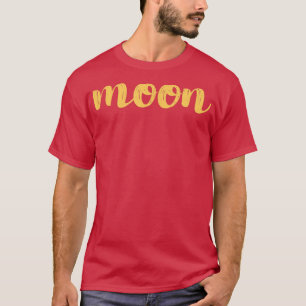 Moon Is All You Need Word T-Shirt