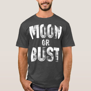Moon or Bust Funny Day Trading GME Stock Market T-Shirt