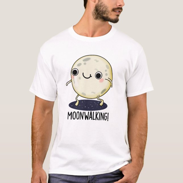 Moon Walking Funny Dance Pun  T-Shirt (Front)