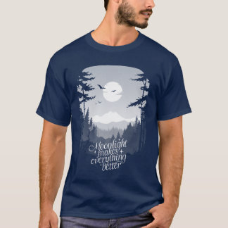 Moonlight Makes Us Better for Moon Nature Lovers T-Shirt