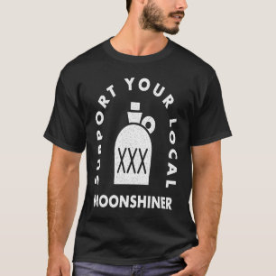 Moonshine for local moonshiners and drinkers T-Shirt