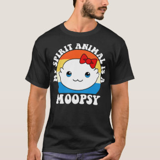 Moopsy Is My Spirit Animal T-Shirt