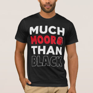Moorish American African Much Moor Than Black T-Shirt
