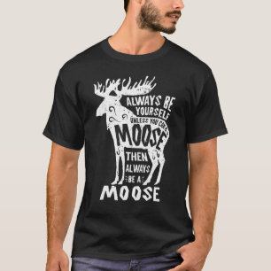 Moose Always Be Yourself Funny Elk Deer Lover Retr T-Shirt