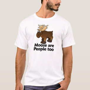 Moose are People too T-Shirt