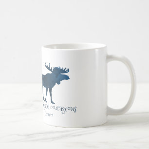 Moose Bible Verse - Be strong and courageous Coffee Mug