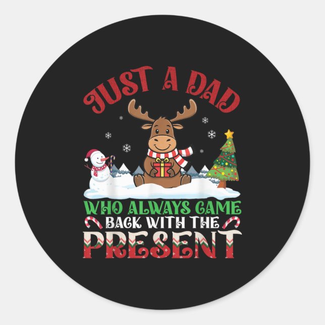 Moose Dad Who Always Came Back With The Present Ch Classic Round Sticker (Front)