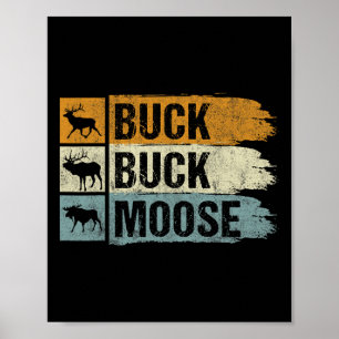 Moose Hunting Buck Buck Moose Poster