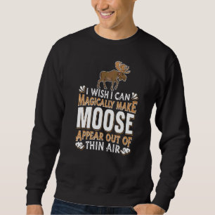 Moose Hunting Magic Wapiti  Canada Magical Deer El Sweatshirt