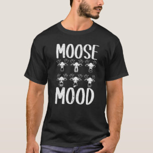 Moose Mood Wildlife Animal Alces Elk Deer T-Shirt