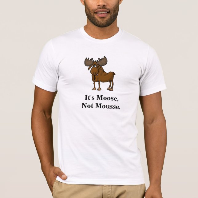 Moose, Not Mousse Men's Funny T-shirt (Front)