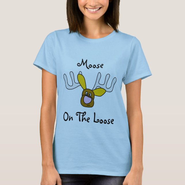 Moose On The Loose Shirt Gift Fun (Front)