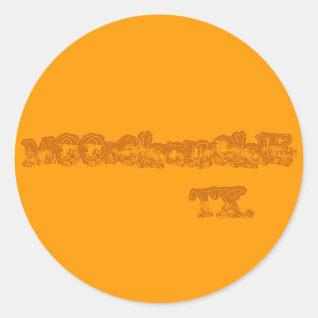 MooseknucklE          TX. Classic Round Sticker (Front)