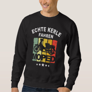 Moped Moped Motorcycle Saying Idea Men Man Sweatshirt