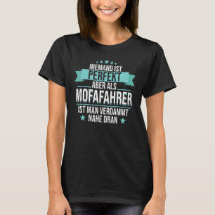 Moped Scooter Motorcycle Saying Idea T-Shirt