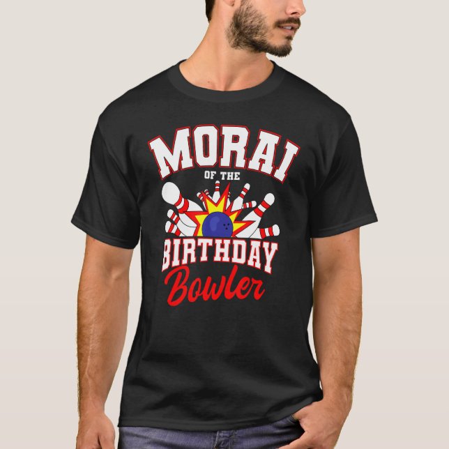 Morai Of The Birthday Bowler Bday Bowling Party Ce T-Shirt (Front)