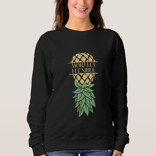 Morally Flexible Upside Down Pineapple Swingers Sweatshirt (Front)