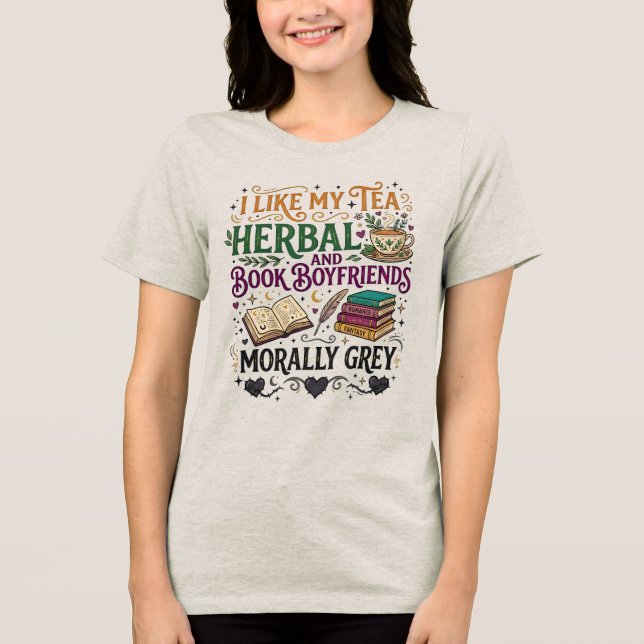 Morally Grey Book Boyfriend Herbal Tea Cosy Reader Tri-Blend Shirt (Front)