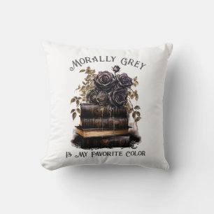 Morally Grey Is My Favourite Colour, Book Lover Cushion