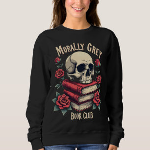 Morally Grey Merch Dark Romance Romantasy Smutty Sweatshirt