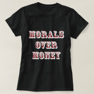Morals Over Money Dark T-Shirt