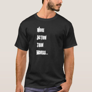 "More Action Than Words" T-Shirt