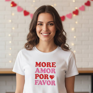 More Amor Por Favor – Cute Valentine Love  T-Shirt