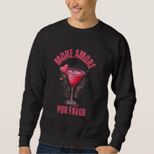 More Amore Por Favour Romantic Cocktail Date Night Sweatshirt