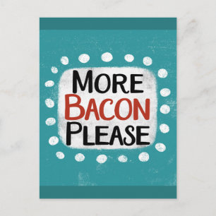 More Bacon Please Postcard