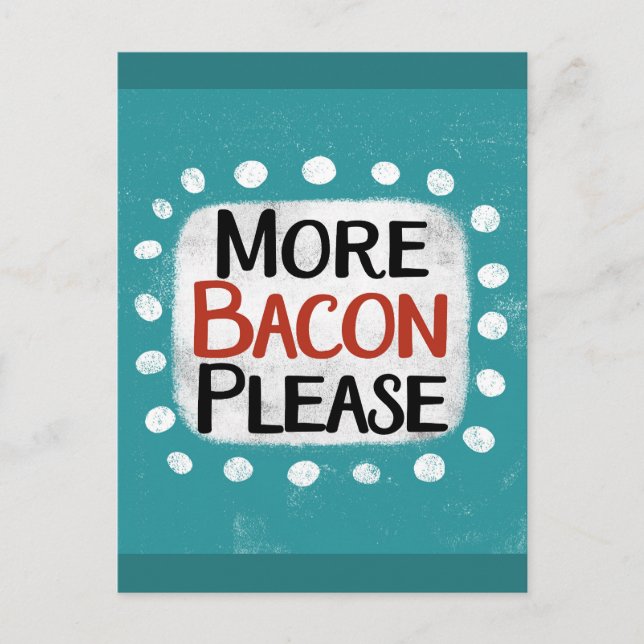 More Bacon Please Postcard (Front)