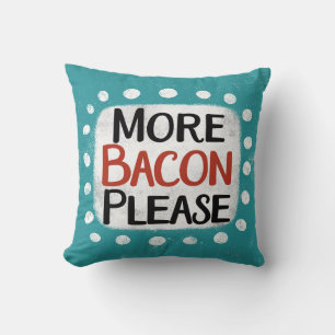 More Bacon Please Throw Pillow