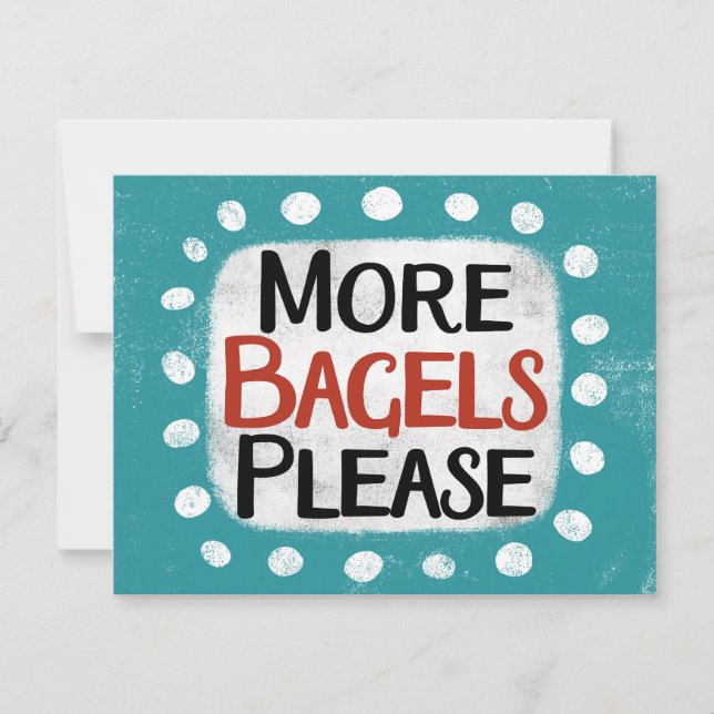 More Bagels Please Greeting Card (Front)