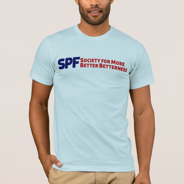 More Better Betterness (Original) T-Shirt (Front)