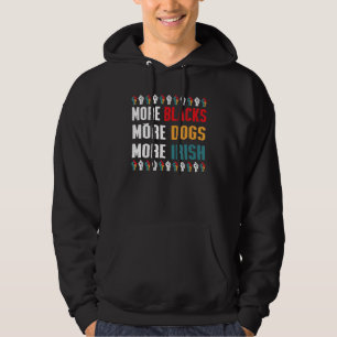 More Blacks More Dogs More Irish Black History Mon Hoodie