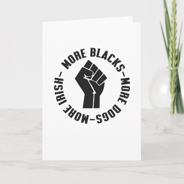 More Blacks More Dogs More Irish Card (Front)