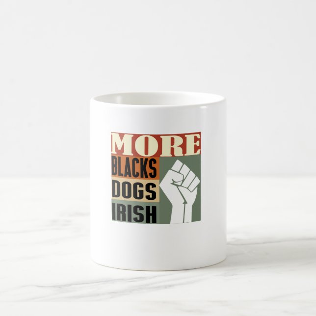 More Blacks More Dogs More Irish Coffee Mug (Center)