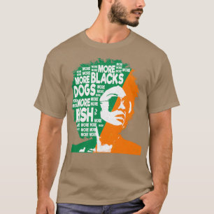 More Blacks More Dogs More Irish Ireland Flag Anti T-Shirt