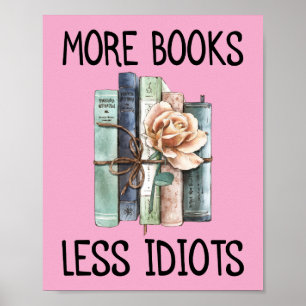More Books Less Idiots Books Lover Poster