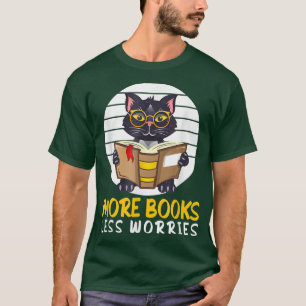 More Books Less Worries Cat Book Lovers Reading Bo T-Shirt