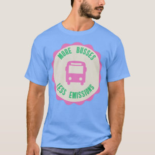More Busses Less Emissions T-Shirt